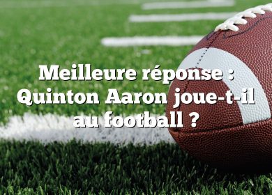 Meilleure réponse : Quinton Aaron joue-t-il au football ?